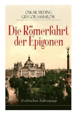 bokomslag Die Rmerfahrt der Epigonen (Politischer Zeitroman)