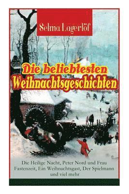 bokomslag Die Beliebtesten Weihnachtsgeschichten Von Selma Lagerlöf: Die Heilige Nacht, Peter Nord Und Frau Fastenzeit, Ein Weihnachtsgast, Der Spielmann Und Viel Mehr