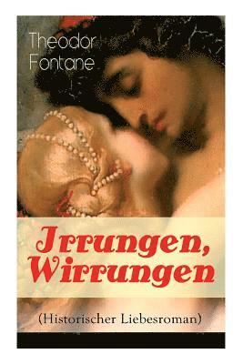 bokomslag Irrungen, Wirrungen (Historischer Liebesroman)