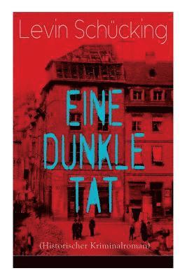 Eine dunkle Tat (Historischer Kriminalroman) 1