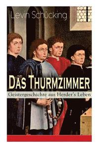bokomslag Das Thurmzimmer - Geistergeschichte aus Herder's Leben