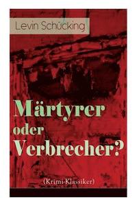 bokomslag Mrtyrer oder Verbrecher? (Krimi-Klassiker)