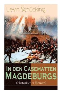 bokomslag In den Casematten Magdeburgs (Historischer Roman)