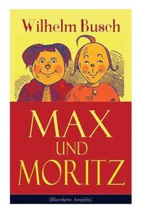 bokomslag Max und Moritz (Illustrierte Ausgabe)