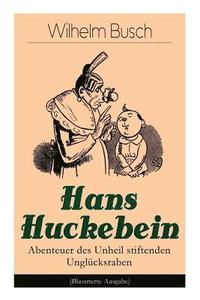 bokomslag Hans Huckebein - Abenteuer des Unheil stiftenden Ungl cksraben (Illustrierte Ausgabe)