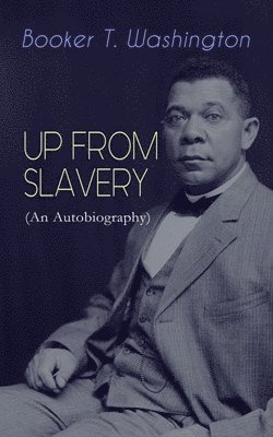 bokomslag UP FROM SLAVERY (An Autobiography)