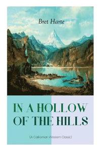 bokomslag IN A HOLLOW OF THE HILLS (A Californian Western Classic)