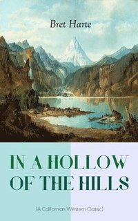 bokomslag In a Hollow of the Hills (a Californian Western Classic)