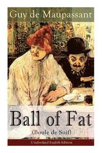bokomslag The Ball of Fat (Boule de Suif) - Unabridged English Edition