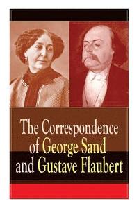 bokomslag The Correspondence of George Sand and Gustave Flaubert