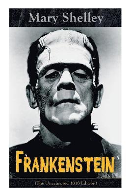 bokomslag Frankenstein (The Uncensored 1818 Edition)