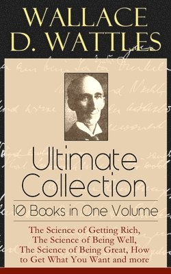 bokomslag Wallace D. Wattles Ultimate Collection - 10 Books in One Volume