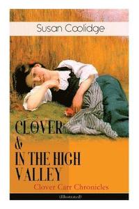 bokomslag CLOVER & IN THE HIGH VALLEY (Clover Carr Chronicles) - Illustrated