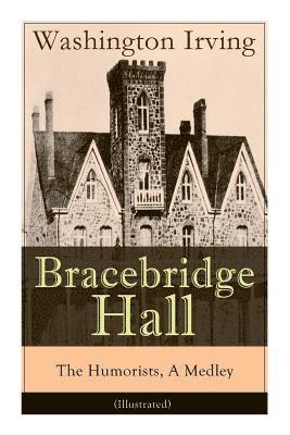 Bracebridge Hall - The Humorists, A Medley (Illustrated) 1