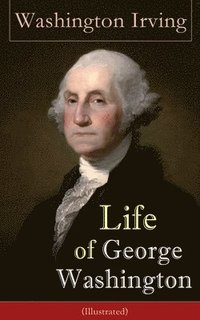 bokomslag Life of George Washington (Illustrated)