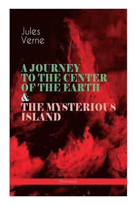 A JOURNEY TO THE CENTER OF THE EARTH & THE MYSTERIOUS ISLAND (Illustrated) 1