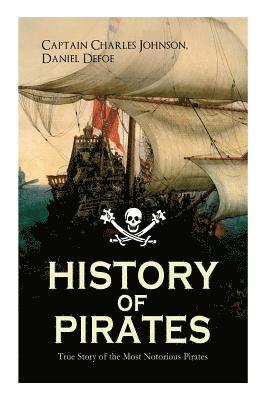 bokomslag HISTORY OF PIRATES - True Story of the Most Notorious Pirates