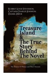 bokomslag Treasure Island & The True Story Behind The Novel - The History Of Pirates and Their Treasure