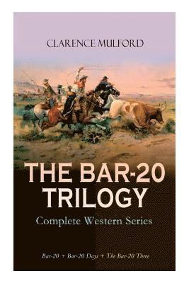 Clarence Mulford, Maynard Dixon - Bar-20 Trilogy - Complete Western Series: Bar-20 + Bar-20 Days + the Bar-20 Three, Häftad
