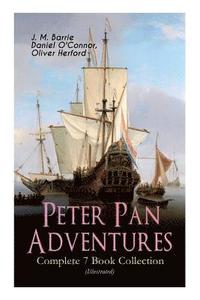 bokomslag Peter Pan Adventures - Complete 7 Book Collection (Illustrated)