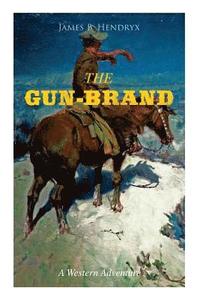 bokomslag THE GUN-BRAND (A Western Adventure)