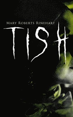 Mary Roberts Rinehart - Tish, Häftad