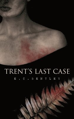E C Bentley - Trent's Last Case, Häftad