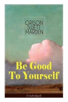 Be Good To Yourself (Unabridged) 1