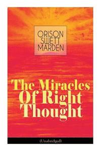 bokomslag The Miracles of Right Thought (Unabridged)