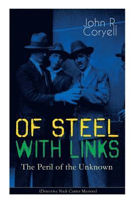 bokomslag WITH LINKS OF STEEL - The Peril of the Unknown (Detective Nick Carter Mystery)