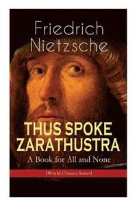 bokomslag THUS SPOKE ZARATHUSTRA - A Book for All and None (World Classics Series)