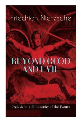 BEYOND GOOD AND EVIL - Prelude to a Philosophy of the Future 1