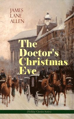 James Lane Allen - Doctor's Christmas Eve (Holiday Classics Series), Häftad
