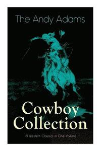 bokomslag The Andy Adams Cowboy Collection - 19 Western Classics in One Volume