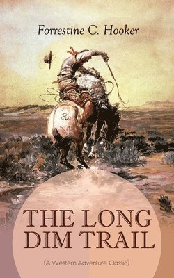 LONG DIM TRAIL (A Western Adventure Classic)