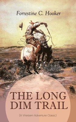 THE LONG DIM TRAIL (A Western Adventure Classic) 1