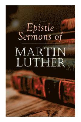 Epistle Sermons of Martin Luther 1