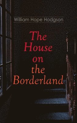 William Hope Hodgson - House on the Borderland, Häftad