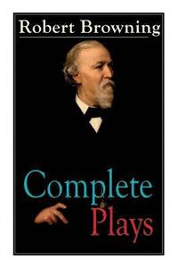 bokomslag Complete Plays of Robert Browning