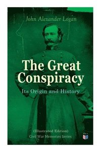 bokomslag The Great Conspiracy: Its Origin and History (Illustrated Edition)