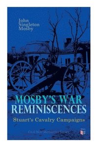 bokomslag Mosby's War Reminiscences - Stuart's Cavalry Campaigns