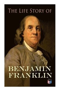 bokomslag The Life Story of Benjamin Franklin