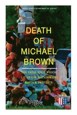 bokomslag Death of Michael Brown - The Fatal Shot Which Lit Up the Nationwide Riots & Protests