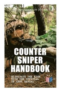 bokomslag Counter Sniper Handbook - Eliminate the Risk with the Official US Army Manual