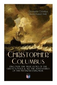 bokomslag The Life of Christopher Columbus  Discover The True Story of the Great Voyage & All the Adventures of the Infamous Explorer