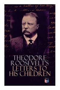 bokomslag Theodore Roosevelt's Letters to His Children