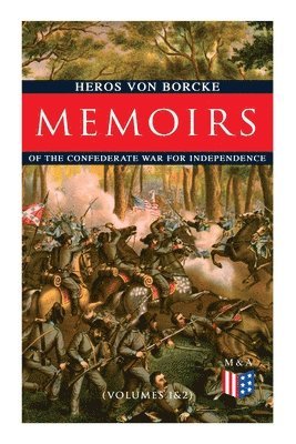 Memoirs of the Confederate War for Independence (Volumes 1&2) 1