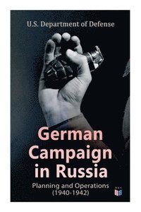 bokomslag German Campaign in Russia: Planning and Operations (1940-1942)