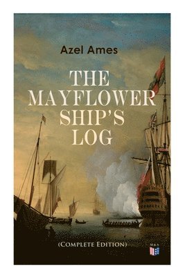 bokomslag Mayflower Ship's Log (Complete 6 Volume Edition)