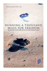 bokomslag Running a Thousand Miles for Freedom: The Escape of William and Ellen Craft From Slavery